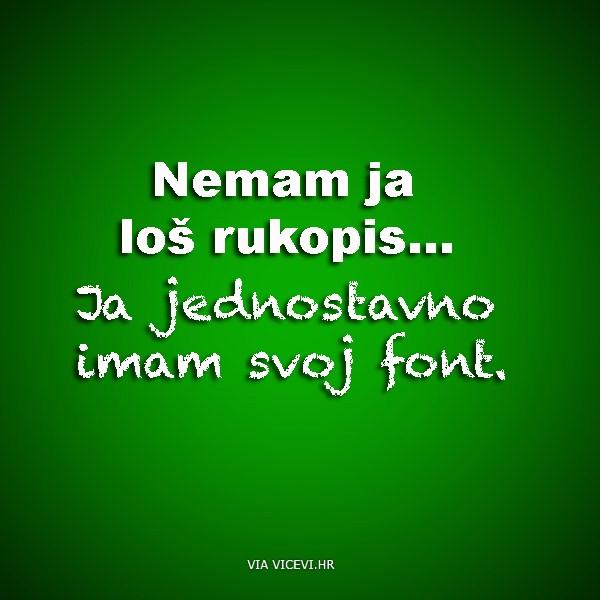 Ja samo imam svoj font