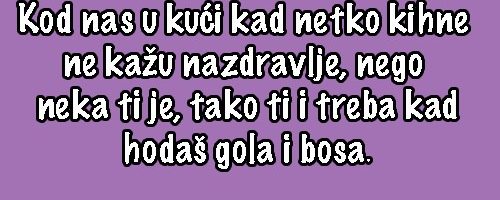 Neka ti je kad hodaš gola i bosa!